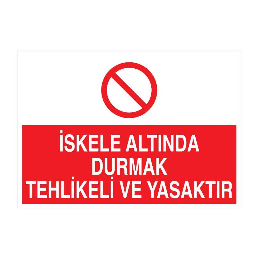 İskele Altında Durmak Tehlikeli Ve Yasaktır Levhası