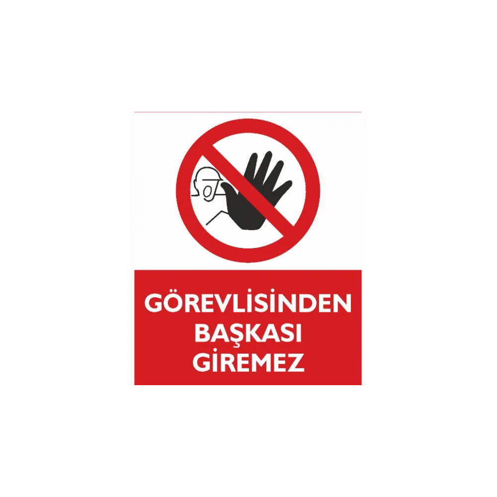 Görevliden Başkası Giremez Uyarı Levhası